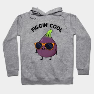 Figgin' Cool Fruit Food Pun Hoodie